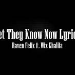 raven felix - bet they know now ft. wiz khalifa lyrics